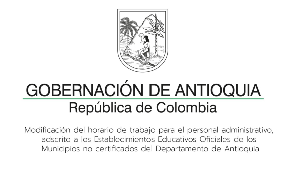 Modificación del horario de trabajo para el personal administrativo, adscrito a los Establecimientos Educativos Oficiales de los Municipios no certificados del Departamento de Antioquia