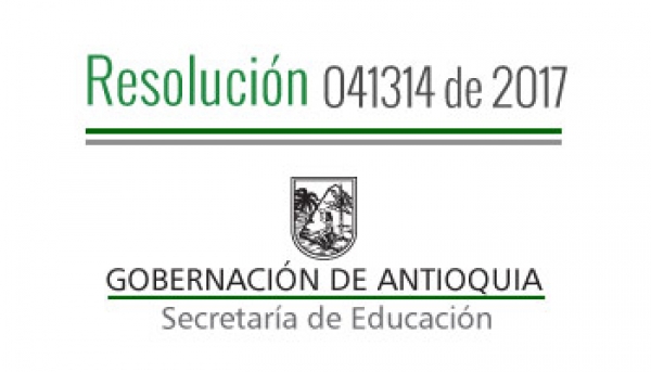 Resolución 041314 de 2017 - Por el cual de autoriza el Calendario Académico Especial A 2017 en algunos Establecimientos Educativos oficiales y privados de los municipios no certificados de Antioquia.