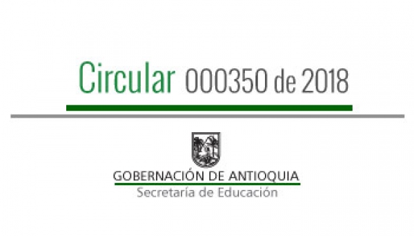 Circular 000350 de 2018 - Directrices para realizar procesos de validación por grados a estudios de educación formal, en los municipios no certificados del departamento de Antioquia