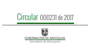 Circular 000231 de 2017 - Directrices para realizar traslados del personal Directivo Docente y Docente al interior en los 117 Municipios No Certificados de Antioquia