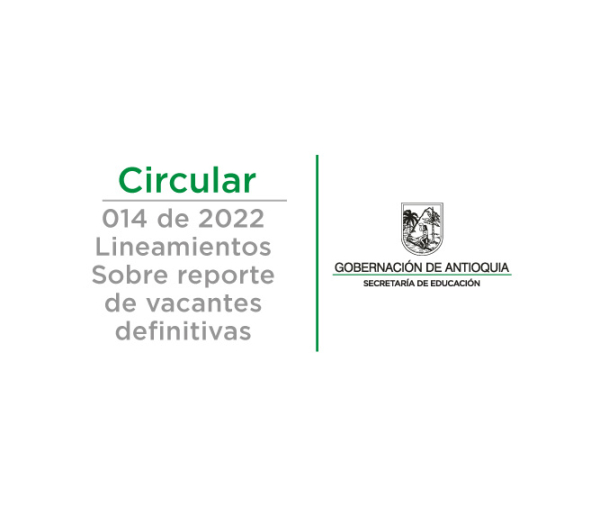 Circular No 014 del 26 de Abril de 2022, Lineamientos sobre reporte de vacantes definitivas