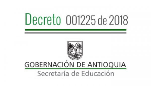 Decreto 001225 de 2018 - Por el cual se Nombra en Período de Prueba, se da por terminado unos Nombramientos Provisionales, concede Vacancia Temporal a unos Docentes y Traslada unos Docentes vinculados en Provisionalidad