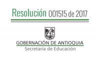 Resolución 001515 de 2017 - Por la cual se identifican, actualizan y reorganizan los Fondos de Servicios Educativos de los Establecimientos Educativos oficiales de los municipios no certificados de Antioquia