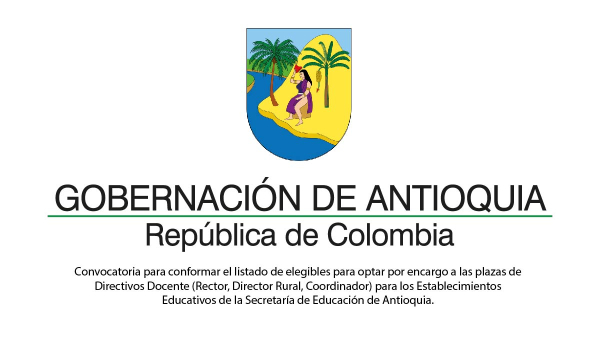 Convocatoria para conformar el listado de elegibles para optar por encargo a las plazas de Directivos Docente (Rector, Director Rural, Coordinador) para los Establecimientos Educativos de la Secretaría de Educación de Antioquia.