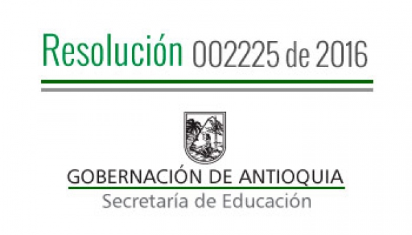 Resolución 002225 de 2016 - Por la cual se concede permiso a 177 docentes de establecimientos educativos de los municipios no certificados de Antioquia para cursar un programa de maestría