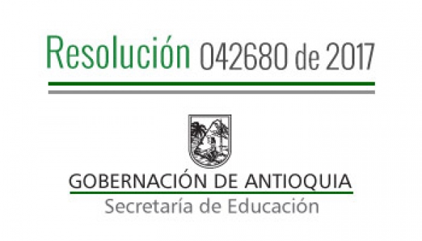 Resolución 042680 de 2017 - Por la cual se adopta el reglamento para los &quot;Juegos Deportivos, Recreativos y Culturales del Magisterio Antioqueño&quot; de la Fase Final Departamental