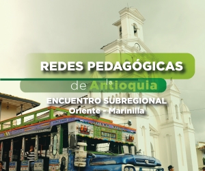 Encuentro subregional de las Redes Pedagógicas en la subregión Oriente